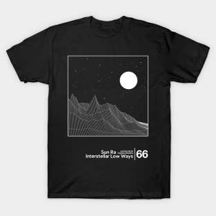 Sun Ra - Interstellar Low Ways / Minimal Style Graphic Artwork Design T-Shirt